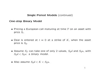 Single Period Models (continued)  One-step Binary Model  Pricing a European call maturing at