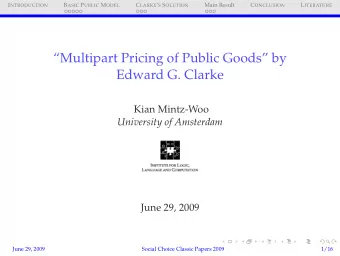Multipart Pricing of Public Goods by  Edward G. Clarke  Kian Mintz-Woo  University of