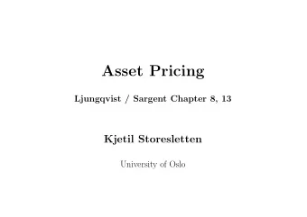 Asset Pricing  Ljungqvist / Sargent Chapter 8, 13  Kjetil Storesletten  University of Oslo  1
