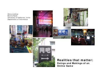 Realities that m atter:  Doings and Makings of an  Online Gam e  Shu in Shanghai  Silvia Lindtner,