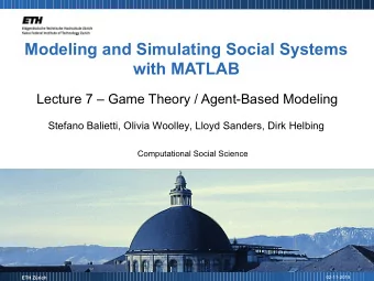 Modeling and Simulating Social Systems  with MATLAB  Lecture 7  Game Theory / Agent-Based