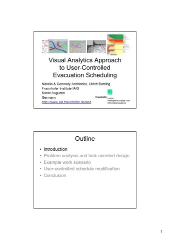 Visual Analytics Approach  to User-Controlled  Evacuation Scheduling  Natalia &amp; Gennady