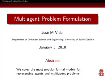 Multiagent Problem Formulation  Jos  e M Vidal  Department of Computer Science and Engineering,