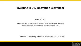 Investing in U.S Innovation Ecosystem  Sridhar Kota  Executive Director, MForesight: Alliance for