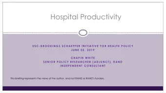 Hospital Productivity  U S C - B R O O K I N G S  S C H A E F F E R  I N I T I A T I V E  F O R  H