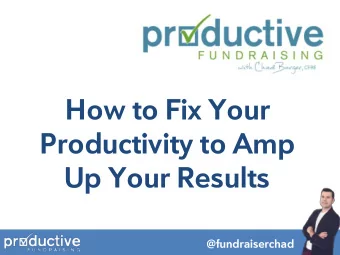 How to Fix Your  Productivity to Amp Up Your Results  @fundraiserchad  Who is this guy?  And why