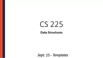 CS 225  Data Structures  Sept. 15 - Templates  RedBall r;  Sphere obj;  RedBall obj;  Sphere