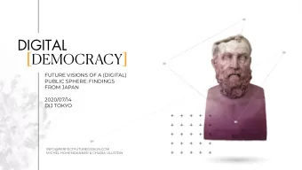 [  ]  DEMOCRACY  FUTURE VISIONS OF A (DIGITAL)  PUBLIC SPHERE: FINDINGS  FROM JAPAN  2020/07/14