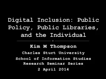 Kim M Thompson  Charles Sturt University  School of Information Studies  Research Seminar Series  2