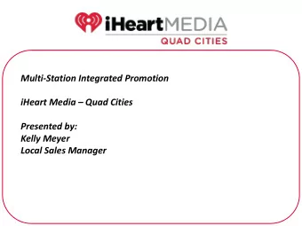 iHeart Media  Quad Cities  Presented by:  Kelly Meyer  Local Sales Manager  In the beginning,