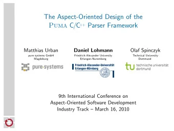 The Aspect-Oriented Design of the ++ Parser Framework Puma C/C  Matthias Urban  Daniel Lohmann