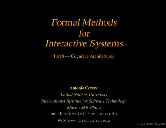 Formal Methods  for  Interactive Systems  Part 8  Cognitive Architectures  Antonio Cerone