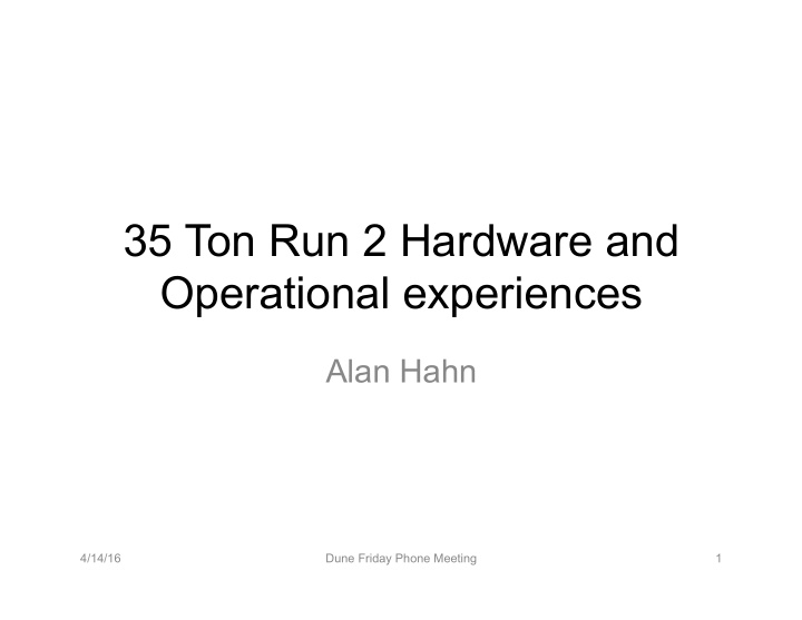 35 ton run 2 hardware and operational experiences