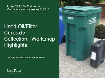 Used Oil/Filter  Curbside  Collection:  Workshop  Highlights  W. David Conn, Professor Emeritus