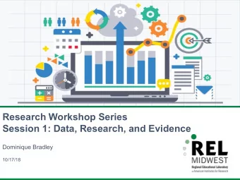 Research Workshop Series  Session 1: Data, Research, and Evidence  Dominique Bradley  10/17/18