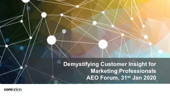 Demystifying Customer Insight for  Marketing Professionals AEO Forum, 31 st Jan 2020  A BIT ABOUT