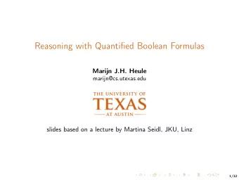 Reasoning with Quantified Boolean Formulas  Marijn J.H. Heule  marijn@cs.utexas.edu  slides based