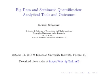 Big Data and Sentiment Quantification:  Analytical Tools and Outcomes  Fabrizio Sebastiani