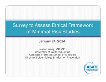 Survey to Assess Ethical Framework  of Minimal Risk Studies  Januar  January 2  y 24, 20  , 2014