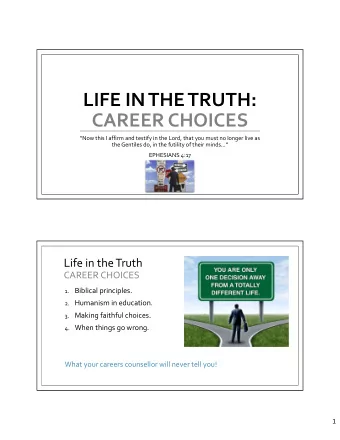 LIFE IN THE TRUTH: CAREER CHOICES Now this I affirm and testify in the Lord, that you must no