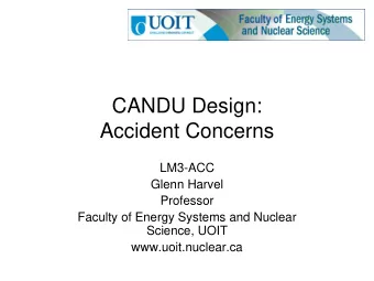 Accident Concerns  LM3-ACC  Glenn Harvel  Professor  Faculty of Energy Systems and Nuclear