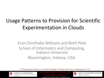 Usage Patterns to Provision for Scientific  Experimentation in Clouds  Eran Chinthaka Withana and