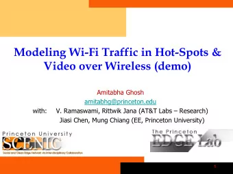 Modeling Wi-Fi Traffic in Hot-Spots &amp;  Video over Wireless (demo)  Amitabha Ghosh