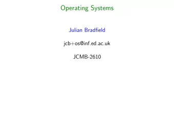 Operating Systems  Julian Bradfield  jcb+os@inf.ed.ac.uk  JCMB-2610  Course Aims  general