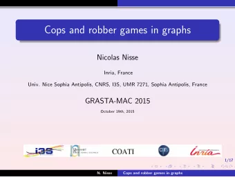 Cops and robber games in graphs  Nicolas Nisse  Inria, France  Univ. Nice Sophia Antipolis, CNRS,