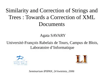 Similarity and Correction of Strings and  Trees : Towards a Correction of XML  Documents  Agata