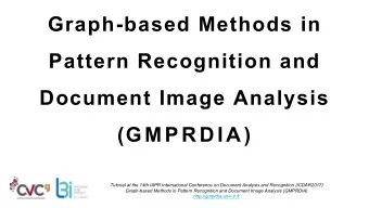 Graph-based Methods in  Pattern Recognition and  Document Image Analysis  (G M PR D I A )  Tutorial