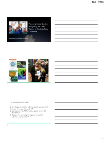 10/21/2020  Teaching Social Justice:  Navigating the Deep  Waters of Equity in Early  Childhood