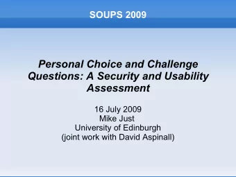 Personal Choice and Challenge  Questions: A Security and Usability  Assessment  16 July 2009  Mike