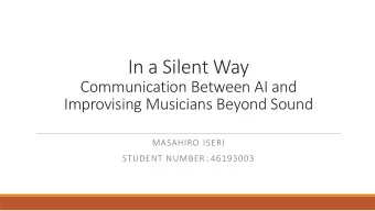 In a Silent Way  Communication Between AI and  Improvising Musicians Beyond Sound  MASAHIRO ISERI
