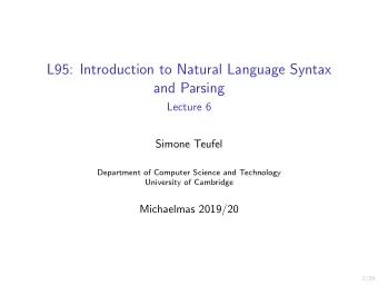 L95: Introduction to Natural Language Syntax  and Parsing  Lecture 6  Simone Teufel  Department of