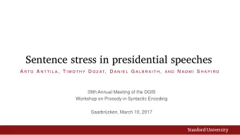 Sentence stress in presidential speeches A R T O A N T T I L A ,  T I M O T H Y D O Z AT ,  D A N I