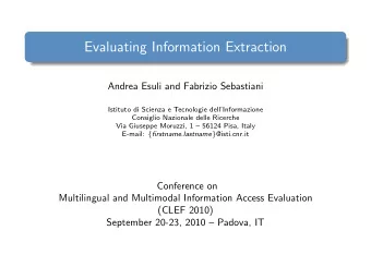 Evaluating Information Extraction  Andrea Esuli and Fabrizio Sebastiani  Istituto di Scienza e