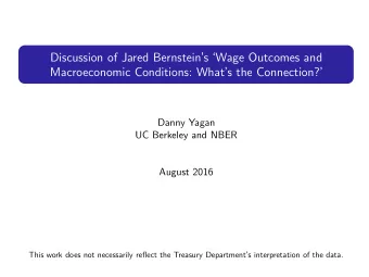 Discussion of Jared Bernstein  s  Wage Outcomes and Macroeconomic Conditions: What  s the