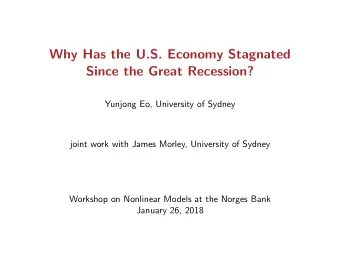 Why Has the U.S. Economy Stagnated  Since the Great Recession?  Yunjong Eo, University of Sydney
