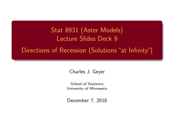Stat 8931 (Aster Models)  Lecture Slides Deck 9  Directions of Recession (Solutionsat