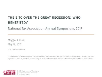 the eitc over the great recession: who  benefited?  National Tax Association Annual Symposium, 2017