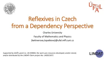 Reflexi  xives  es i  in  n Czec  ech  from  om a  a Dependency P  cy Persp  specti  ctive  Charles