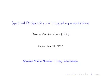 Spectral Reciprocity via Integral representations  Ramon Moreira Nunes (UFC)  September 28, 2020
