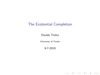 The Existential Completion  Davide Trotta  University of Trento  9-7-2019  Introduction  Let C