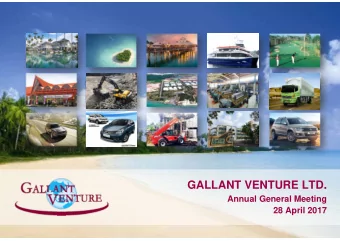 GALLANT VENTURE LTD.  Annual General Meeting  28 April 2017  2  Segments Performance  Business