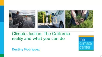 Climate Justice: The California  reality and what you can do  Des  estiny R  y Rodriguez  ez  Air