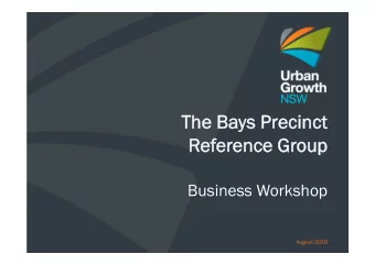 The Ba  The Bays Precinct  ys Precinct  Reference Gr  erence Group  oup  Business Workshop  August