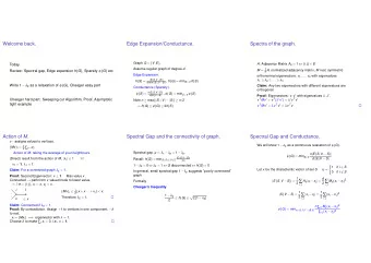 Welcome back.  Edge Expansion/Conductance.  Spectra of the graph. Graph G = ( V , E ) , A :