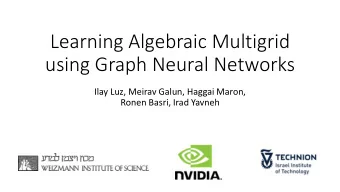 Learning Algebraic Multigrid  using Graph Neural Networks  Ilay Luz, Meirav Galun, Haggai Maron,