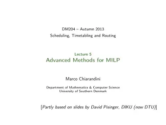 Advanced Methods for MILP  Marco Chiarandini  Department of Mathematics &amp; Computer Science
